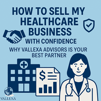 Infographic showing how to sell my healthcare business with confidence, featuring a doctor, healthcare icons, and Vallexa Advisors branding.