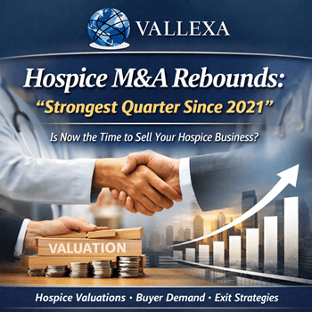 Hospice M&A rebounds with strongest quarter since 2021, highlighting hospice valuation trends and buyer demand for quality agencies
