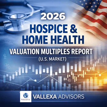 2026 hospice and home health valuation multiples report showing EBITDA trends across the U.S. market