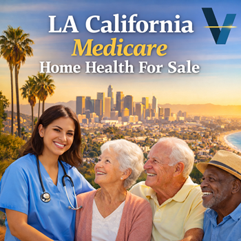 Los Angeles California Medicare certified home health agency for sale ACHC accredited serving LA Orange Ventura Riverside San Bernardino counties