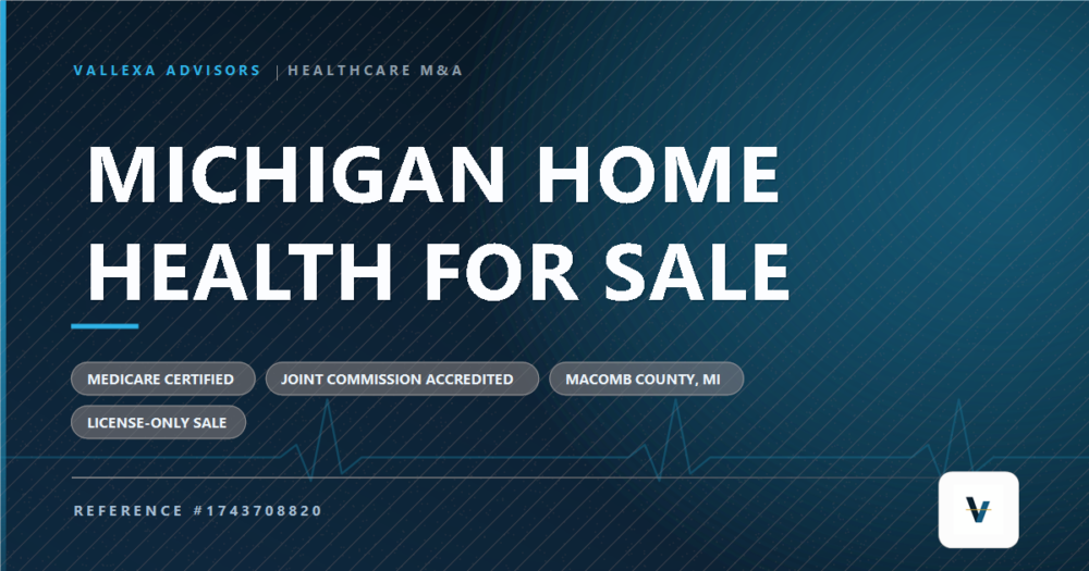 Michigan Medicare-certified home health agency for sale, Macomb County, Vallexa Advisors reference 1743708820